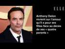 Anthony Delon revient sur l'amour qu'il a pour ses filles face au décès de ses « quatre parents »