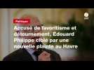 VIDEO. Accusé de favoritisme et détournement, Édouard Philippe ciblé par une nouvelle plainte au Havre