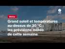 VIDEO. Grand soleil et températures au-dessus de 30 °C : les prévisions météo de cette semaine