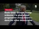 VIDEO. États-Unis: Donald Trump ordonne « le plus grand programme d'expulsions » dans les villes démocrates