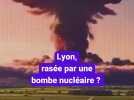 C'est quoi cette vidéo où Lyon se fait raser par une bombe atomique ?