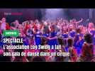 Merris : revivez en vidéo le gala de danse dans un cirque de l'association Leg Swing