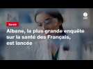 VIDEO. Albane, la plus grande enquête sur la santé des Français, est lancée