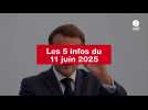 VIDEO. Les 5 infos du 11 juin 2025