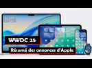 WWDC 25 : Résumé des annonces d'Apple
