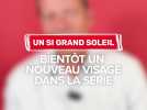 Un si grand soleil : bientôt un nouveau visage dans la série