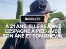 Elle rejoint l'Espagne à pied avec un cheval et un âne
