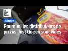 Il y en a dans toute la région : pourquoi les distributeurs de pizzas Just Queen sont vides ?