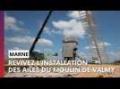 Revivez l'installation des nouvelles ailes du moulin de Valmy