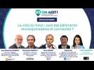 #IciOnAgit ! Nancy. La ville du futur : vers des bâtiments écoresponsables et connectés ?