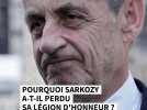 Pourquoi Nicolas Sarkozy a perdu sa légion d'honneur ?
