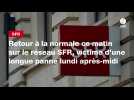 VIDEO. Retour à la normale ce matin sur le réseau SFR, victime d'une longue panne lundi après-midi