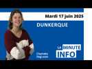 La Minute de l'Info du Phare dunkerquois du mardi 17 juin 2025