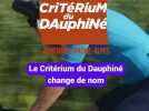 Pourquoi le Critérium du Dauphiné s'appellera désormais Tour Auvergne-Rhône-Alpes ?