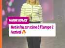 #MarineDeplace met le feu sur scène à l'Europe 2 Festival