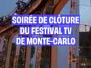 On vous fait découvrir la soirée de clôture du Festival de Monte-Carlo