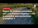 VIDEO. Vague de chaleur, printemps sec... La France s'apprête-t-elle à connaître une sécheresse d'ampleur ?