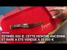 Estimée 800 ¬, cette montre ancienne et rare a été vendue à 55 000 ¬ à Troyes