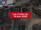 VIDEO. Les 3 infos du 19 juin 2025