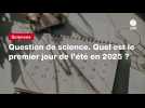 VIDEO. Question de science. Quel est le premier jour de l'été en 2025 ?