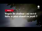 VIDEO.Vague de chaleur : où va-t-il faire le plus chaud ce jeudi ?