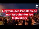 VIDÉO. L'hymne des Papillons de nuit fait sensation : Fatbabs la chante pour terminer l'édition