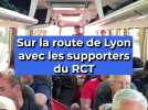 Sur la route de Lyon avec les supporters du RCT