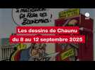 VIDEO. Les dessins de Chaunu du 8 au 12 septembre 2025