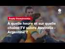 VIDÉO. Rugby Championship. À quelle heure et sur quelle chaîne TV suivre Australie - Argentine ?