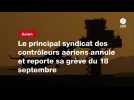 VIDEO. Le principal syndicat des contrôleurs aériens annule et reporte sa grève du 18 septembre