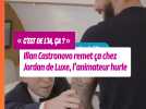 « C'est de l'IA, ça ? » Illan Castronovo remet ça chez Jordan de Luxe, l'animateur hurle