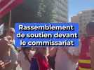 Rassemblement de soutien devant le commissariat