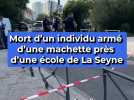 Ce que l'on sait sur la mort d'un individu armé d'une machette près d'une école