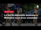 VIDEO. La Garde nationale déployée à Memphis sous deux semaines