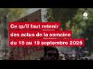 VIDEO. Ce qu'il faut retenir des actus de la semaine du 15 au 19 septembre 2025