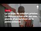 VIDEO. Le groupe de crèches privées La Maison bleue visé par une plainte d'un syndicat de la petite enfance
