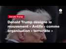 VIDEO. Donald Trump désigne le mouvement « Antifa » comme organisation « terroriste »