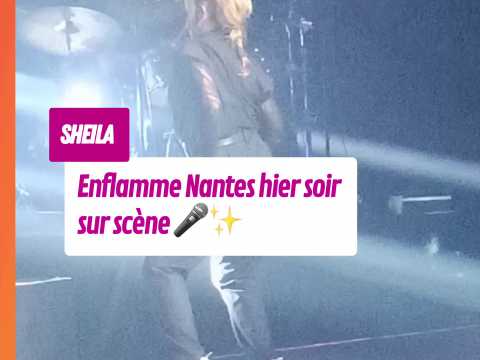VIDEO : Sheila enflamme Nantes hier soir sur…