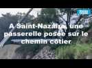 VIDEO. A Saint-Nazaire, spectaculaire pose d'une passerelle sur le chemin côtier