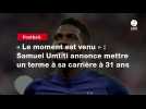 VIDÉO. « Le moment est venu » : Samuel Umtiti annonce mettre un terme à sa carrière à 31 ans