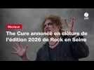 VIDEO. The Cure annoncé en clôture de l'édition 2026 de Rock en Seine