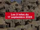 VIDEO. Les 3 infos du 17 septembre 2025