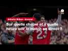 VIDÉO. Athletic Bilbao - Arsenal : sur quelle chaîne et à quelle heure voir le match en direct ?