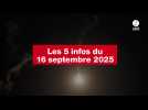 VIDEO. Les 5 infos du 16 septembre 2025