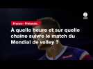 VIDÉO. France - Finlande. À quelle heure et sur quelle chaîne suivre le match du Mondial de volley