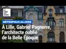 À Lille, Gabriel Pagnerre, l'architecte oublié de la Belle Époque