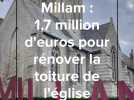 Millam : 1,7 million d'euros pour rénover la toiture de l'église