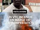 Un VTC incendié en marge de la manifestation 