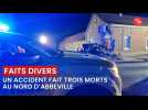 Un accident fait trois morts au nord d'Abbeville