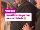 Patrick Bruel connaît les paroles par coeur